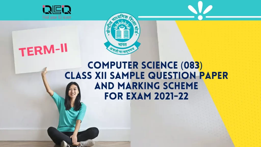 Computer Science(083) Class XII Sample Question Paper and Marking Scheme for Exam 2021-22