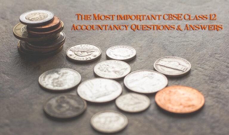 The Most important CBSE Class 12 Accountancy Questions & Answers