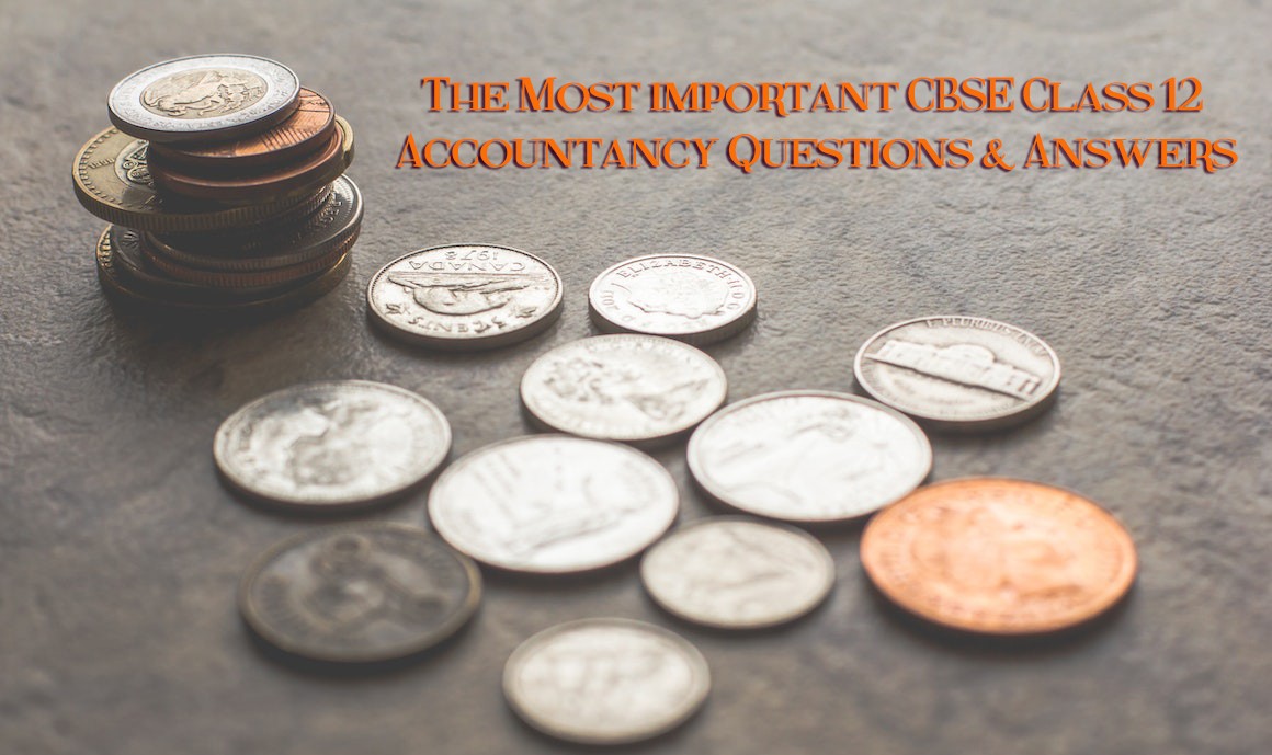 The Most important CBSE Class 12 Accountancy Questions & Answers-iqcliq.com